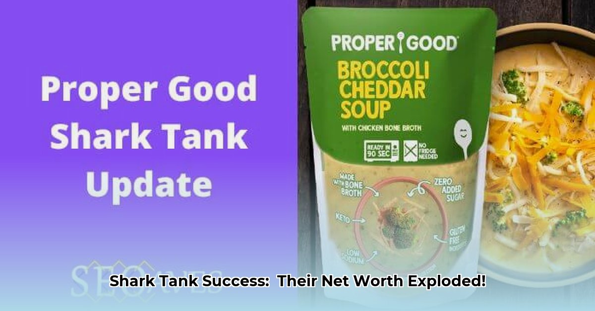 proper-good-shark-tank-net-worth